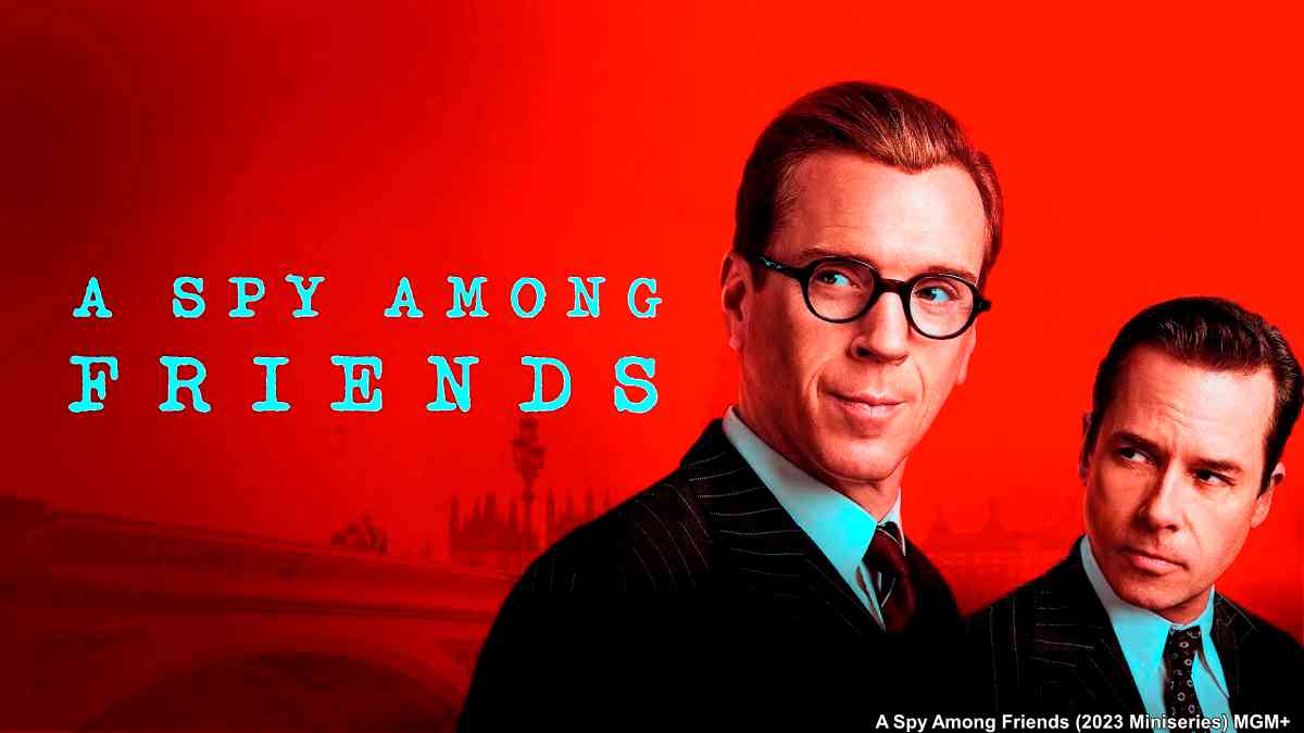 A SPY AMONG FRIENDS (2023 Miniseries & Book): Betrayal, Loyalty, and